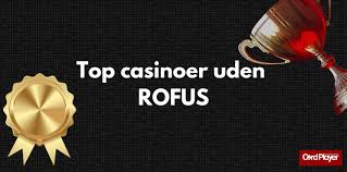 Bedste Online Casino uden ROFUS - Spil Uden Bekymringer
